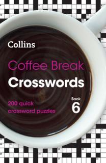 Collins Crosswords - Coffee Break Crosswords Book 6: 200 Quick Crossword Puzzles