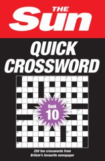 The Sun Quick Crossword Book 10: 250 Fun Crosswords from Britain's Favourite Newspaper