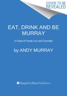 Eat, Drink, and Be Murray: A Feast of Family Fun and Favorites