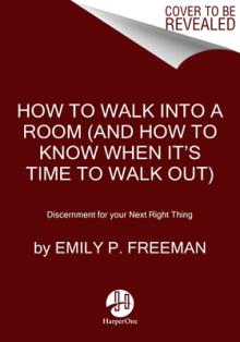 How to Walk Into a Room: The Art of Knowing When to Stay and When to Walk Away