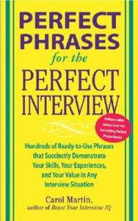 Perfect Phrases for the Perfect Interview: Hundreds of Ready-To-Use Phrases That Succinctly Demonstrate Your Skills, Your Experience and Your Value in