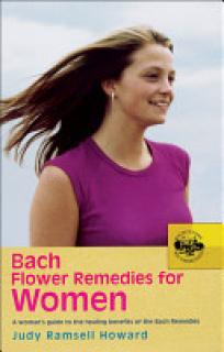 Bach Flower Remedies for Women: A Woman's Guide to the Healing Benefits of the Bach Remedies