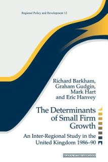 The Determinants of Small Firm Growth: An Inter-Regional Study in the United Kingdom 1986-90