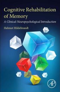 Cognitive Rehabilitation of Memory: A Clinical-Neuropsychological Introduction