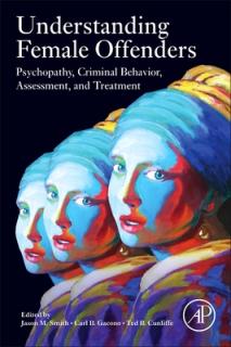 Understanding Female Offenders: Psychopathy, Criminal Behavior, Assessment, and Treatment