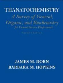 Thanatochemistry: A Survey of General, Organic, and Biochemistry for Funeral Service Professionals