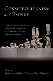 Cosmopolitanism and Empire: Universal Rulers, Local Elites, and Cultural Integration in the Ancient Near East and Mediterranean