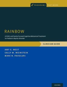 Rainbow: A Child- And Family-Focused Cognitive-Behavioral Treatment for Pediatric Bipolar Disorder, Clinician Guide