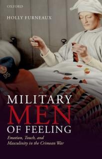Military Men of Feeling: Emotion, Touch, and Masculinity in the Crimean War