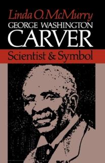 George Washington Carver: Scientist and Symbol