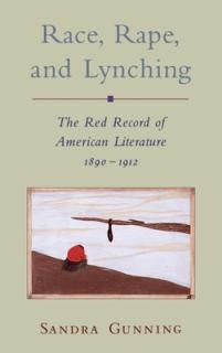 Race, Rape, and Lynching: The Red Record of American Literature, 1890-1912