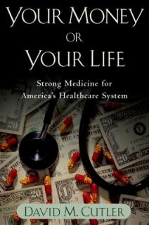 Your Money or Your Life: Strong Medicine for America's Health Care System