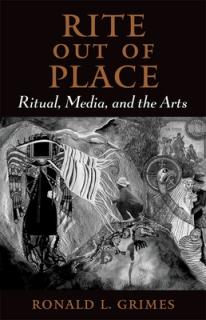 Rite Out of Place: Ritual, Media, and the Arts