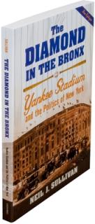 The Diamond in the Bronx: Yankee Stadium and the Politics of New York