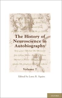 The History of Neuroscience in Autobiography: Volume 7