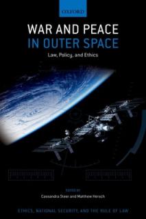 War and Peace in Outer Space: Law, Policy, and Ethics