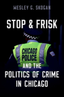 Stop and Frisk and the Politics of Crime in Chicago
