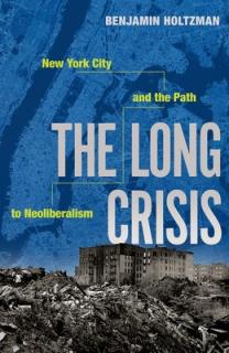 The Long Crisis: New York City and the Path to Neoliberalism