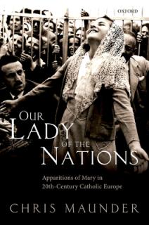 Our Lady of the Nations: Apparitions of Mary in 20th-Century Catholic Europe