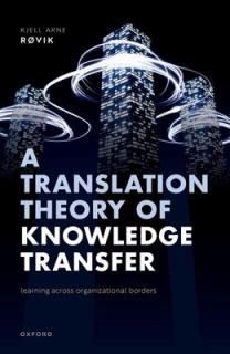 A Translation Theory of Knowledge Transfer: Learning Across Organizational Borders