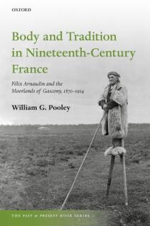 Body and Tradition in Nineteenth-Century France: Felix Arnaudin and the Moorlands of Gascony, 1870-1914