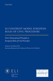 Eli DS Unidroit Model European Rules of Civil Procedure: From Transnational Principles to European Rules of Civil Procedure