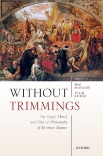 Without Trimmings: The Legal, Moral, and Political Philosophy of Matthew Kramer