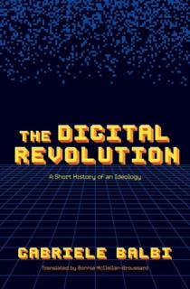 The Digital Revolution: A Short History of an Ideology