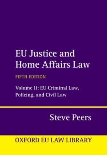 Eu Justice and Home Affairs Law: Volume II: Eu Criminal Law, Policing, and Civil Law