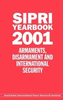 Sipri Yearbook 2001: Armaments, Disarmament and International Security