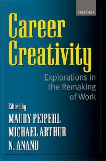 Career Creativity: Explorations in the Remaking of Work