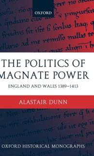 The Politics of Magnate Power: England and Wales 1389-1413