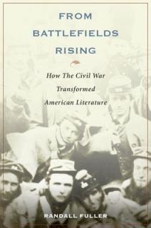 From Battlefields Rising: How the Civil War Transformed American Literature