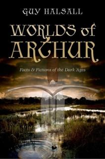 Worlds of Arthur: Facts & Fictions of the Dark Ages