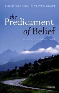 Predicament of Belief: Science, Philosophy, Faith