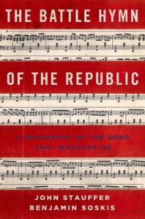 Battle Hymn of the Republic: A Biography of the Song That Marches on