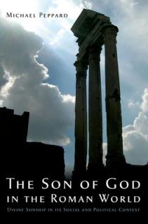 The Son of God in the Roman World: Divine Sonship in Its Social and Political Context