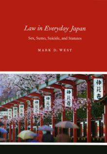 Law in Everyday Japan: Sex, Sumo, Suicide, and Statutes