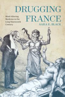 Drugging France: Mind-Altering Medicine in the Long Nineteenth Century