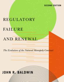 Regulatory Failure and Renewal: The Evolution of the Natural Monopoly Contract, Second Edition