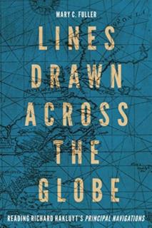 Lines Drawn Across the Globe: Reading Richard Hakluyt's Principal Navigations" Volume 90"