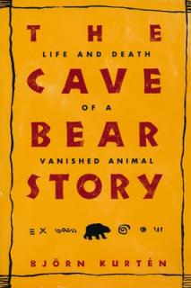 The Cave Bear Story: Life and Death of a Vanished Animal