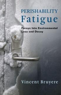 Perishability Fatigue: Forays Into Environmental Loss and Decay
