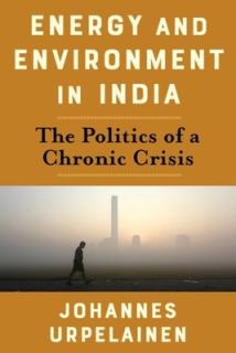 Energy and Environment in India: The Politics of a Chronic Crisis