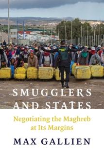 Smugglers and States: Negotiating the Maghreb at Its Margins