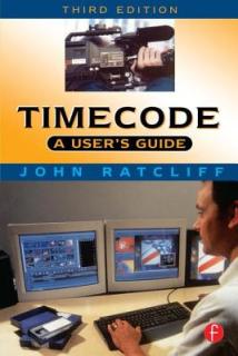 Timecode a User's Guide: A User's Guide