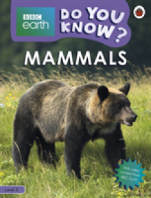 Mammals - BBC Earth Do You Know...? Level 3