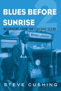 Blues Before Sunrise 2: Interviews from the Chicago Scene
