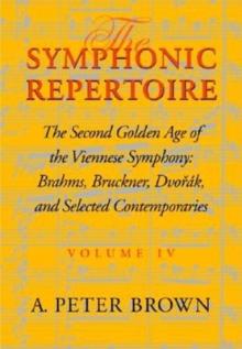 Symphonic Repertoire: The Second Golden Age of the Viennese Symphony: Brahms, Bruckner, Dvorak, Mahler, and Selected Contemporaries