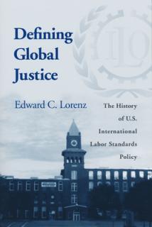 Defining Global Justice: History of Us Int'l Labor Standards Poli